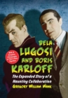 Image for Bela Lugosi and Boris Karloff : The Expanded Story of a Haunting Collaboration, with a Complete Filmography of Their Films Together