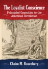 Image for The Loyalist Conscience : Principled Opposition to the American Revolution