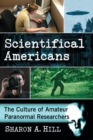 Image for Scientifical Americans : The Culture of Amateur Paranormal Researchers