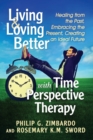 Image for Living and Loving Better with Time Perspective Therapy