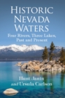 Image for Historic Nevada Waters : Four Rivers, Three Lakes, Past and Present