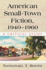 Image for American Small-Town Fiction, 1940-1960