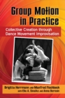 Image for Group Motion in Practice : Collective Creation through Dance Movement Improvisation