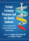 Image for Syringe exchange programs and the opioid epidemic  : government and nonprofit practices and policies
