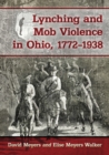 Image for Lynching and Mob Violence in Ohio, 1772–1938
