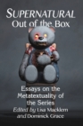 Image for Supernatural out of the box  : essays on the metatextuality of the series