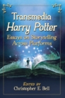 Image for Transmedia Harry Potter : Essays on Storytelling Across Platforms