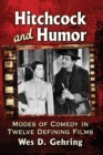 Image for Hitchcock and humor  : modes of comedy in twelve defining films