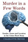Image for Murder in a Few Words : Gender, Genre and Location in the Crime Short Story