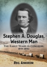 Image for Stephen A. Douglas, Western Man : The Early Years in Congress, 1844-1850