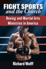 Image for Fight Sports and the Church : Boxing and Martial Arts Ministries in America