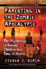 Image for Parenting in the Zombie Apocalypse : The Psychology of Raising Children in a Time of Horror