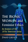 Image for The Bionic Woman and Feminist Ethics