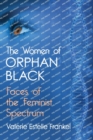Image for The Women of Orphan Black : Faces of the Feminist Spectrum