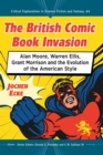 Image for The British Comic Book Invasion : Alan Moore, Warren Ellis, Grant Morrison and the Evolution of the American Style