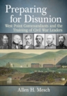 Image for Preparing for Disunion : West Point Commandants and the Training of Civil War Leaders