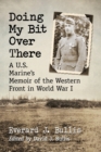 Image for Doing My Bit Over There : A U.S. Marine’s Memoir of the Western Front in World War I