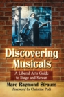 Image for Discovering Musicals : A Liberal Arts Guide to Stage and Screen