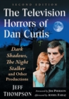 Image for The Television Horrors of Dan Curtis : Dark Shadows, The Night Stalker and Other Productions