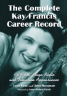 Image for The Complete Kay Francis Career Record : All Film, Stage, Radio and Television Appearances