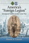 Image for America’s “Foreign Legion” : Immigrant Soldiers in the Great War