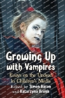 Image for Growing Up with Vampires : Essays on the Undead in Children&#39;s Media