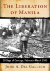 Image for The liberation of Manila  : 28 days of carnage, February-March 1945