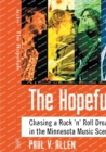 Image for The Hopefuls : Chasing a Rock ’n’ Roll Dream in the Minneapolis Music Scene