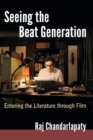 Image for Seeing the Beat Generation : Entering the Literature through Film