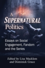 Image for A Supernatural Politics : Essays on Social Engagement, Fandom and the Series