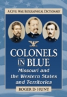 Image for Colonels in Blue--Missouri and the Western States and Territories : A Civil War Biographical Dictionary