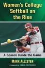 Image for Women’s College Softball on the Rise : A Season Inside the Game