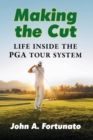 Image for Making the Cut : Life Inside the PGA Tour System