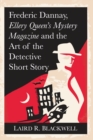 Image for Frederick Dannay, Ellery Queen’s Mystery Magazine and the Art of the Detective Short Story