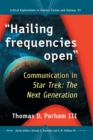 Image for Hailing frequencies open : Communication in Star Trek: The Next Generation