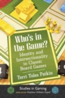 Image for Who&#39;s in the Game? : Identity and Intersectionality in Classic Board Games