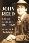 Image for John Reed : Radical Journalist, 1887-1920