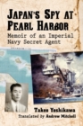 Image for Japan&#39;s Spy at Pearl Harbor : Memoir of an Imperial Navy Secret Agent