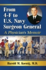 Image for From 4-F to U.S. Navy Surgeon General : A Physician’s Memoir
