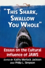 Image for &quot;This shark, swallow you whole&quot;  : essays on the cultural influence of Jaws