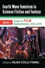 Image for Fourth Wave Feminism in Science Fiction and Fantasy Volume 1 : Essays on Film Representations, 2012-2019