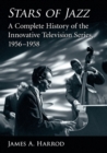 Image for Stars of Jazz : A Complete History of the Innovative Television Series, 1956-1958