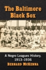 Image for The Baltimore Black Sox : A Negro Leagues History, 1913-1936