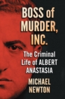 Image for Boss of Murder, Inc. : The Criminal Life of Albert Anastasia