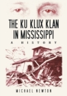 Image for The Ku Klux Klan in Mississippi : A History