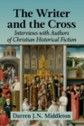Image for The writer and the cross  : interviews with authors of Christian historical fiction