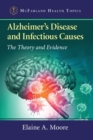 Image for Alzheimer&#39;s disease and infectious causes  : the theory and evidence