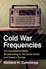 Image for Cold War frequencies  : CIA clandestine radio broadcasting to the Soviet Union and Eastern Europe