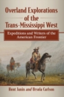 Image for Overland Explorations of the Trans-Mississippi West : Expeditions and Writers of the American Frontier