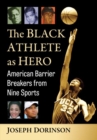 Image for The Black athlete as hero  : American barrier breakers from nine sports